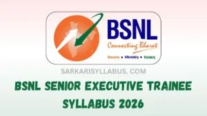 BSNL Senior Executive Trainee Syllabus 2026 – Exam Pattern, Section Wise Topics