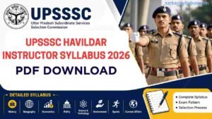 UPSSSC Havildar Instructor Syllabus 2026- Complete Syllabus, Exam Pattern & PDF Download