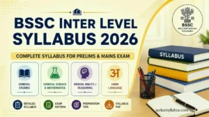 BSSC Inter Level Syllabus 2026: Prelims & Mains Exam Pattern, Subject-Wise Syllabus and PDF Download