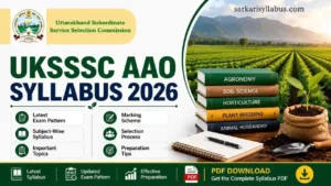 UKSSSC AAO Syllabus 2026: Latest Exam Pattern, Subject-Wise Syllabus & PDF Download