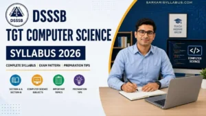 DSSSB TGT Computer Science Syllabus 2026: Latest Exam Pattern, Subject-Wise Syllabus & PDF Download